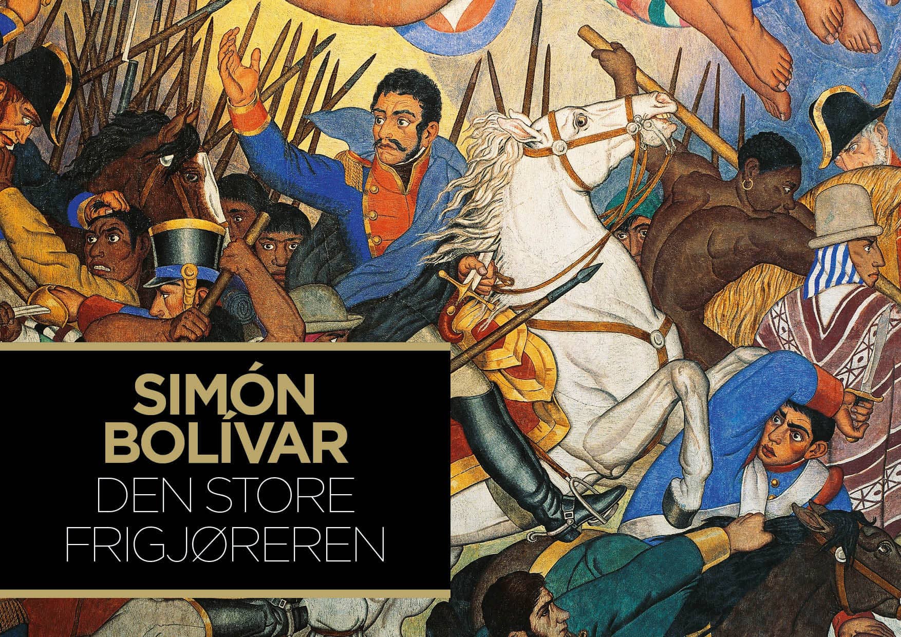 Simón Bolivár – Den store frigjøreren