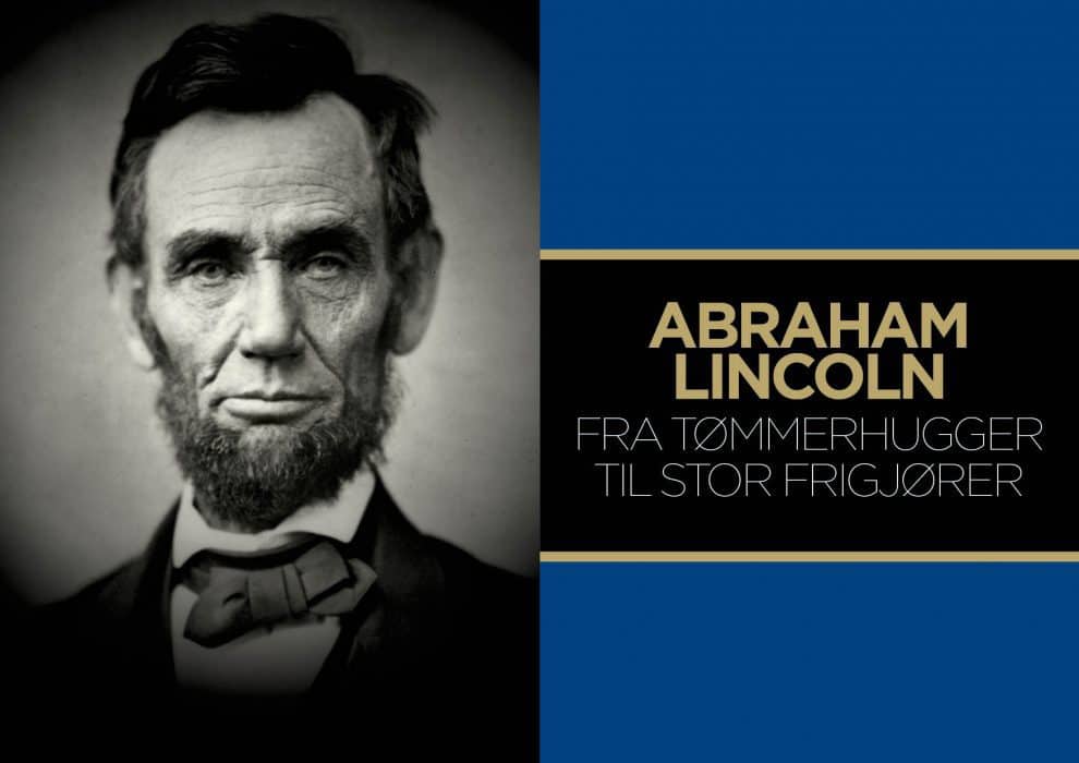 Abraham Lincoln – Fra tømmerhugger til stor frigjører
